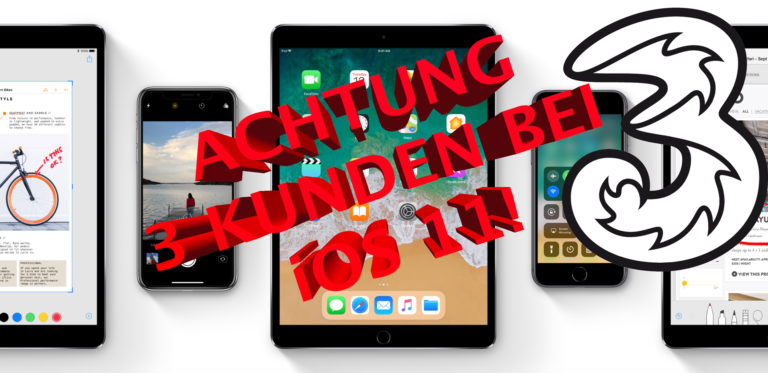 Warnung an alle 3 Kunden: iOS 11 nicht installieren!