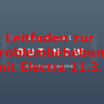 Probleme mit Electra 11.3.1 beheben, Anleitung, Hack4Life, Fabian Geissler