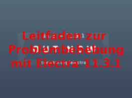 Probleme mit Electra 11.3.1 beheben, Anleitung, Hack4Life, Fabian Geissler